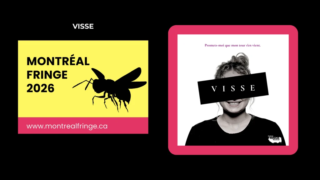 Bannière promotionnelle du spectacle VISSE au Fringe de Montréal 2026