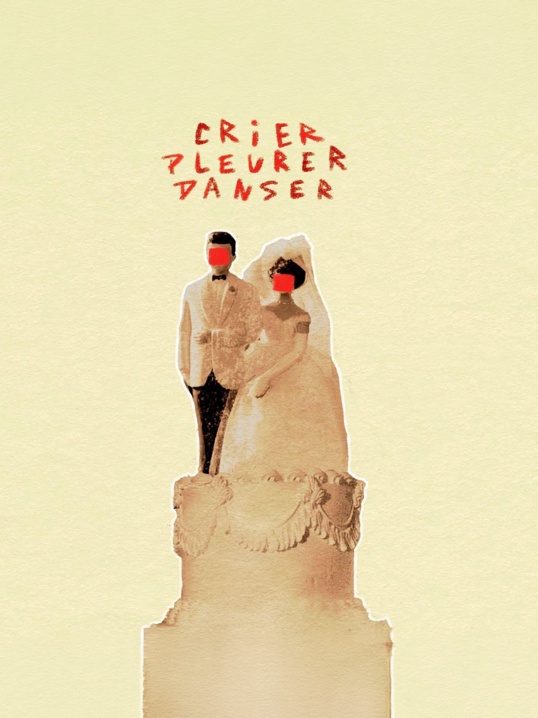 Affiche du spectacle Crier Pleurer Danser, figurines de gâteau de mariage aux visages masqués de rouge, titre manuscrit en lettres rouges sur fond crème.