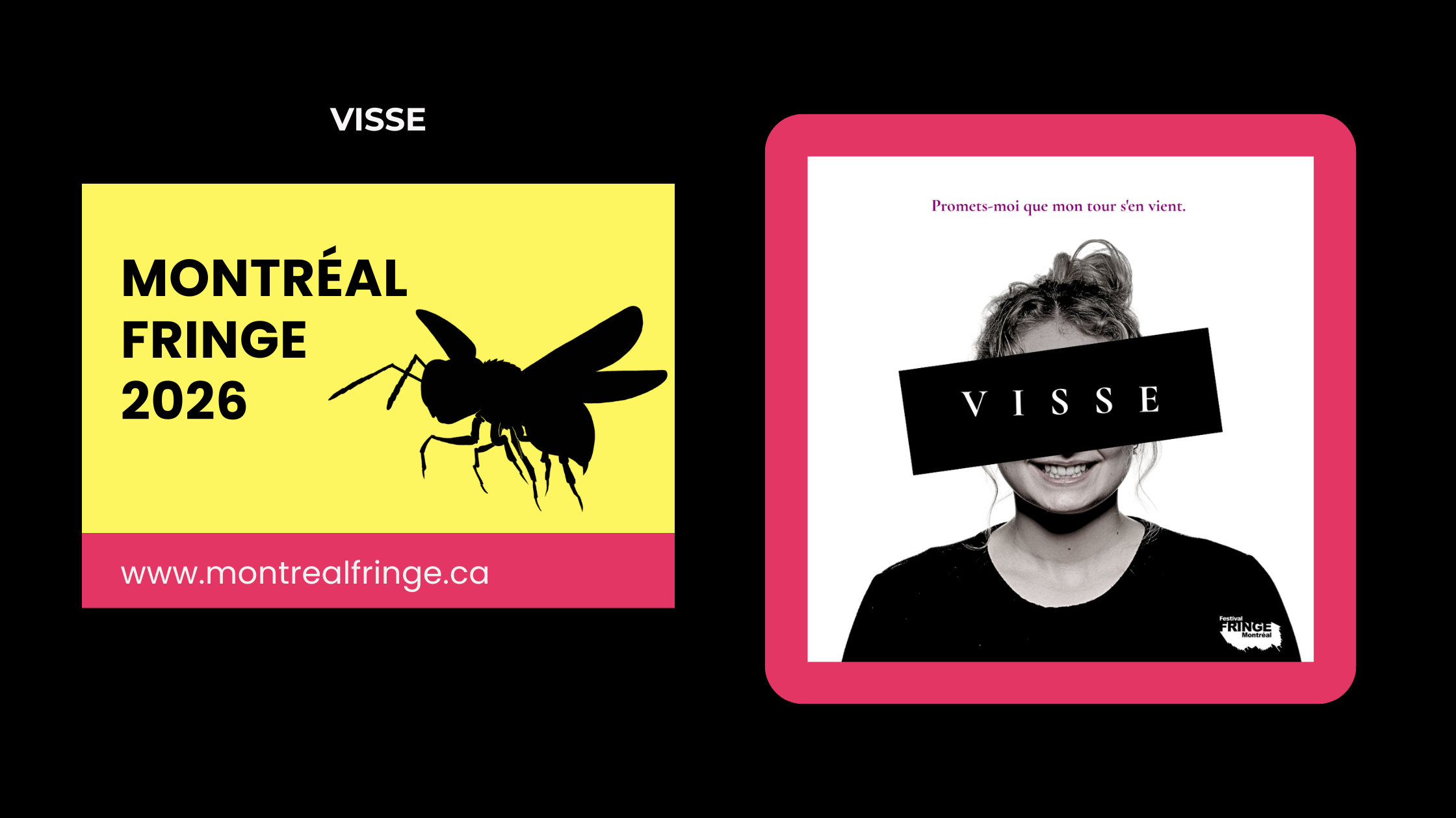 Bannière promotionnelle du spectacle VISSE au Fringe de Montréal 2026.